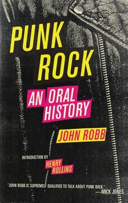 Punk Rock: An Oral History by Robb, John