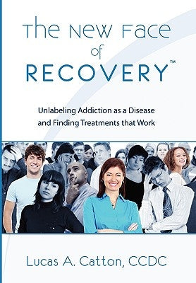 The New Face of Recovery by Catton, Lucas A. CCDC