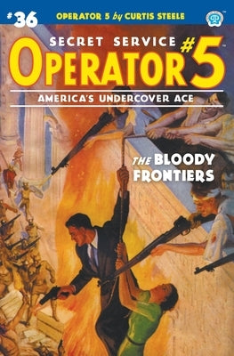 Operator 5 #36: The Bloody Frontiers by Steele, Curtis