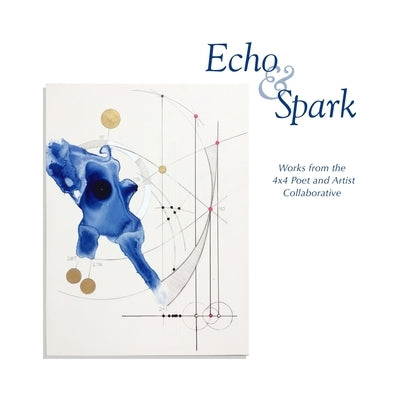 Echo and Spark by 4. X. 4. Art and Poetry Collaborative