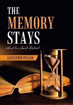 The Memory Stays: (And in Such Detail) by Pullar, Alexander