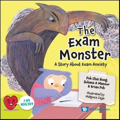 Exam Monster, The: A Story about Exam Anxiety by Poh, Chai Hong