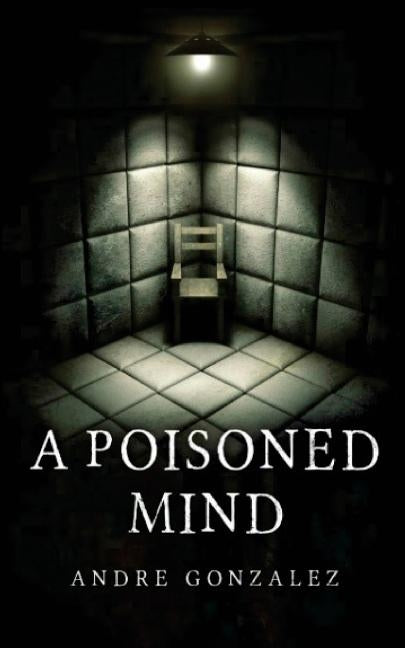 A Poisoned Mind by Gonzalez, Andre