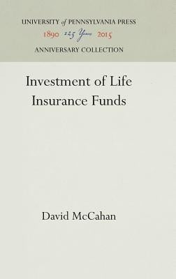 Investment of Life Insurance Funds by McCahan, David