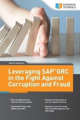 Leveraging SAP GRC in the Fight Against Corruption and Fraud by Chuprunov, Maxim