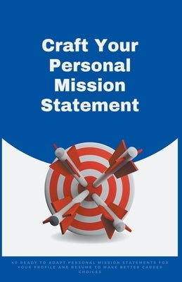 Craft Your Personal Mission Statement by Symonds, Amanda