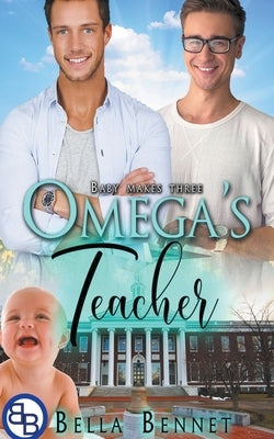 Omega's Teacher (Mpreg MM Omegaverse) by Bennet, Bella