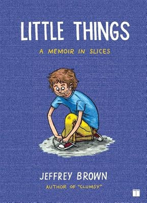 Little Things: A Memoir in Slices by Brown, Jeffrey