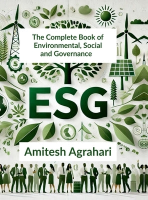 The Complete Book of Environmental, Social and Governance ESG by Amitesh Agrahari