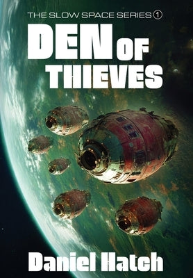 Den of Thieves: The Slow Space series - Book 1 by Hatch, Daniel
