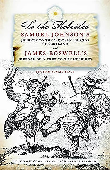 To the Hebrides: Samuel Johnson's Journey to the Western Islands and James Boswell's Journal of a Tour by Johnson, Samuel