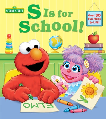 S Is for School! (Sesame Street): A Lift-The-Flap Board Book by Posner-Sanchez, Andrea