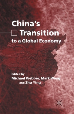 China's Transition to a Global Economy by Webber, Michael
