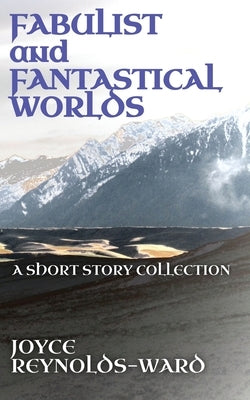 Fabulist and Fantastical Worlds by Reynolds-Ward, Joyce