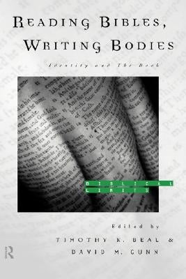 Reading Bibles, Writing Bodies: Identity and The Book by Beal, Timothy K.