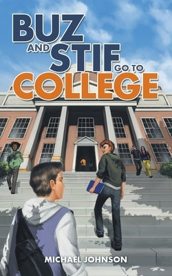 Buz and Stif Go to College by Johnson, Michael