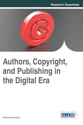 Authors, Copyright, and Publishing in the Digital Era by Cantatore, Francina