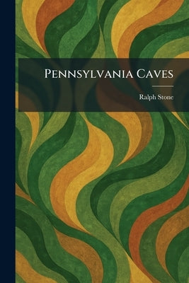 Pennsylvania Caves by Stone, Ralph