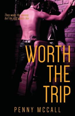 Worth the Trip by McCall, Penny