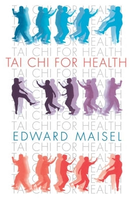 Tai Chi For Health by Maisel, Edward