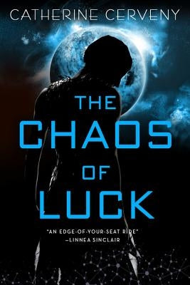 The Chaos of Luck by Cerveny, Catherine