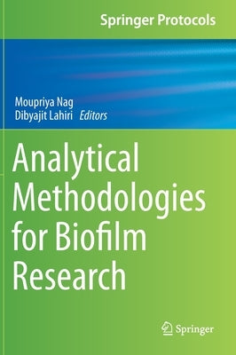Analytical Methodologies for Biofilm Research by Nag, Moupriya