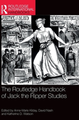 The Routledge Handbook of Jack the Ripper Studies by Kilday, Anne-Marie