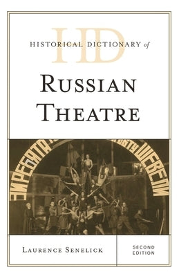 Historical Dictionary of Russian Theatre by Senelick, Laurence