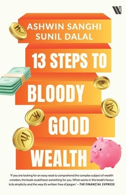 13 Steps to Bloody Good Wealth by Sanghi, Ashwin