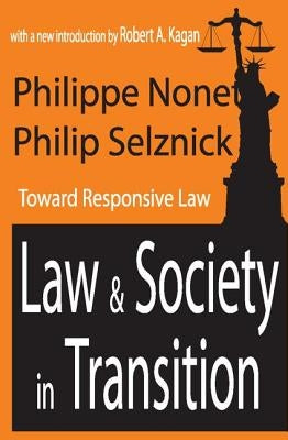 Law and Society in Transition: Toward Responsive Law by Nonet, Philippe