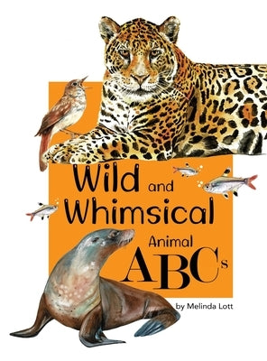 Wild and Whimsical Animal ABC's by Lott, Melinda