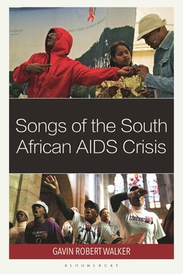 Songs of the South African AIDS Crisis by Walker, Gavin Robert