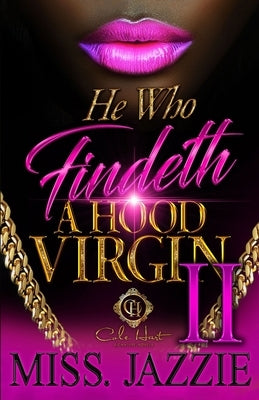 He Who Findeth A Hood Virgin 2: An African American Romance by Jazzie