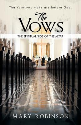 The Vows: The Spiritual Side of the Altar by Robinson, Mary