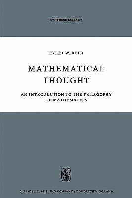 Mathematical Thought: An Introduction to the Philosophy of Mathematics by Beth, E. W.