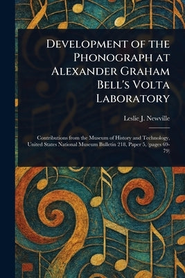 Development of the Phonograph at Alexander Graham Bell's Volta Laboratory by Newville, Leslie J.
