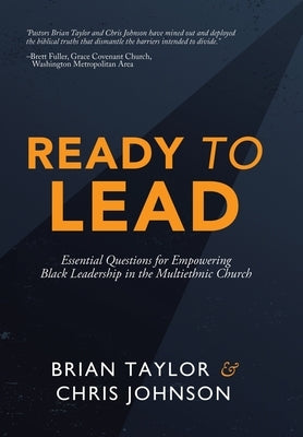 Ready to Lead: Essential Questions for Empowering Black Leadership in the Multiethnic Church by Taylor, Brian
