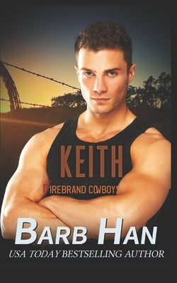 Keith: Firebrand Cowboys by Han, Barb