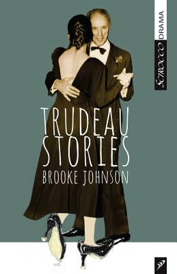 Trudeau Stories by Johnson, Brooke