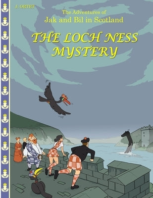 The Loch Ness mystery: The adventures of Jak and Bil in Scotland by Ortet, Jacques