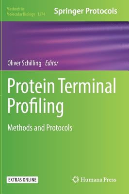 Protein Terminal Profiling: Methods and Protocols by Schilling, Oliver