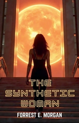 The Synthetic Woman by Morgan, Forrest E.