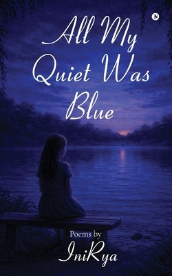 All My Quiet Was Blue by Inirya