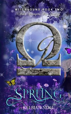 Sprung: Four Strangers, One Destiny by Noel, Kelbian