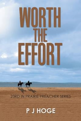 Worth the Effort: 23Rd in Prairie Preacher Series by Hoge, P. J.