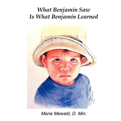 What Benjamin Saw Is What Benjamin Learned by Mewald, Marie