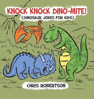 Knock Knock, Dino-mite!: Dinosaur Jokes for Kids by Rodriguez, Stephanie