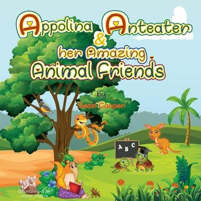 Appolina Anteater and her Amazing Animal Friends by Nasrin, Irana