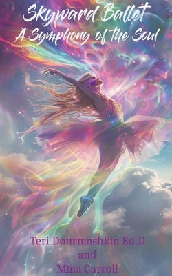 Skyward Ballet by Dourmashkin, Teri