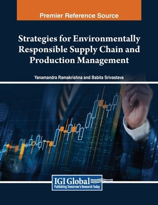 Strategies for Environmentally Responsible Supply Chain and Production Management by Ramakrishna, Yanamandra